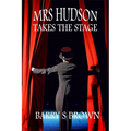 Mrs. Hudson Takes The Stage (Mrs. Hudson of Baker Street Book 6)