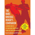 Bare-Knuckle Boxer's Companion: Learning How to Hit Hard and Train Tough from the Early Boxing Masters