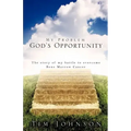 My Problem God's Opportunity