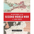 A History of the Second World War in 100 Maps