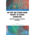 Hip-Hop and Spoken Word Therapy in School Counseling: Developing Culturally Responsive Approaches