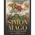 Simón Mago: La historia y legado del llamado padre de todas las herejías
