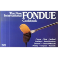 The New International Fondue Cookbook