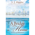 A Bridge to Home: A Piece of Baltimore