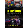 F1 History: The Billion Dollar Man Versus Mad Max (The Years That Gave Rise to the Largest Motorsports Competition)