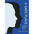 A Safe Place: A Marriage Enrichment Resource Manual