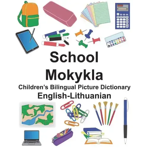 English-Lithuanian School/Mokykla Children's Bilingual Picture Dictionary