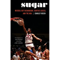 Sugar: Micheal Ray Richardson, Eighties Excess, and the NBA