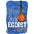 Confessions of a Failed Egoist: and Other Essays