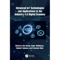 Advanced IoT Technologies and Applications in the Industry 4.0 Digital Economy