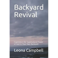 Backyard Revival: Experience the Supernatural Power of God in Your Own Backyard