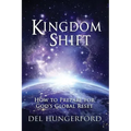 Kingdom Shift: How to Prepare for God's Global Reset