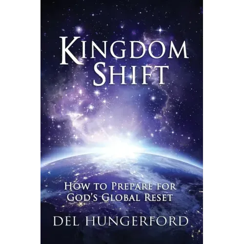 Kingdom Shift: How to Prepare for God's Global Reset