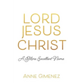 Lord Jesus Christ: A More Excellent Name