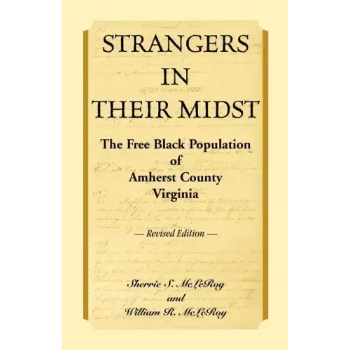 Strangers in their Midst: The Free Black Population of Amherst County, Virginia, Revised Edition