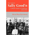 The Seed of Sally Good'n: A Black Family of Arkansas, 1833-1953