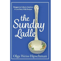 The Sunday Ladle Hungary to Cuba to America: A Love Story With Recipes