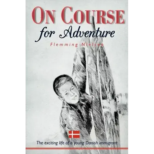On Course for Adventure: The Exciting Life of a Young Danish Immigrant