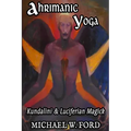 Ahrimanic Yoga: Kundalini & Luciferian Magick