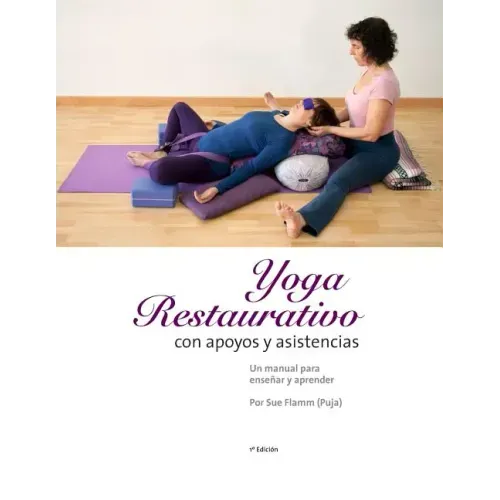 Yoga Restaurativo con apoyos y asistencias: Un manual para enseñar y aprender