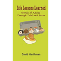 Life Lessons Learned: Words of Advice Through Trial and Error