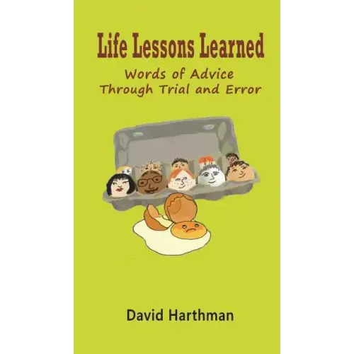 Life Lessons Learned: Words of Advice Through Trial and Error