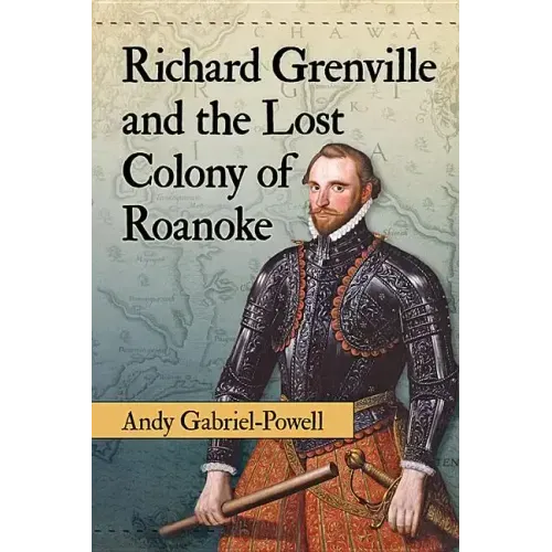 Richard Grenville and the Lost Colony of Roanoke