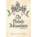 On Potato Mountain: A Chilcotin Saga