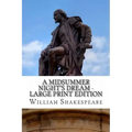 A Midsummer Night's Dream - Large Print Edition: A Play