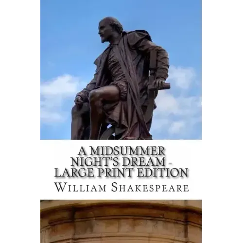 A Midsummer Night's Dream - Large Print Edition: A Play