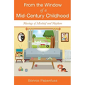 From the Window of a Mid-Century Childhood: Musings of Mischief and Mayhem
