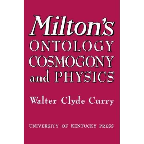 Milton's Ontology, Cosmogony, and Physics