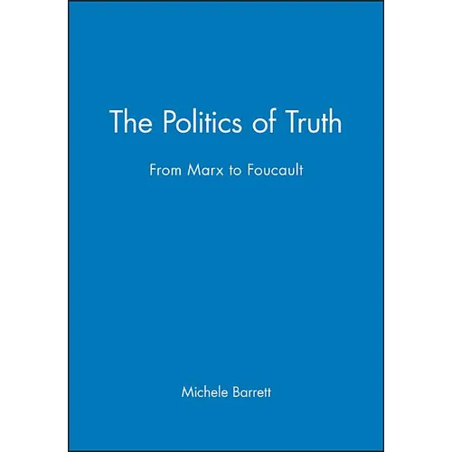 The Politics of Truth: From Marx to Foucault