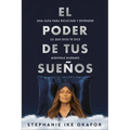 El Poder de Tus Sueños: Una Guía Para Escuchar Y Entender Lo Que Dios Te Dice Mi Entras Duermes / The Power of Your Dreams