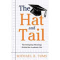 The Hat and Tail: The Intriguing Meanings Behind the Academic Hat