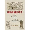 Mixing Medicines: The Global Drug Trade and Early Modern Russia