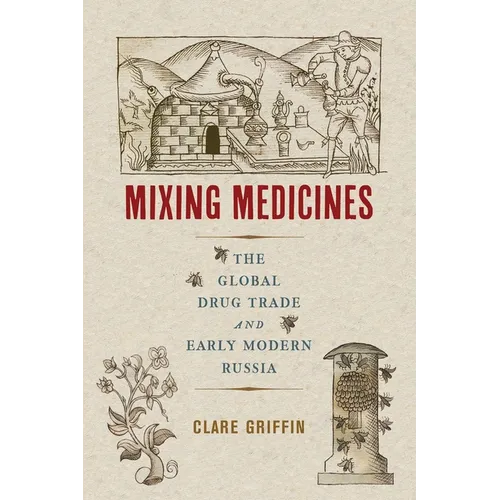 Mixing Medicines: The Global Drug Trade and Early Modern Russia