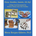 Pizza, Noodles, Sweets. Oh My!: College Food Revamped for Diverse Gluten-Free Diet Profiles