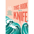 This Book Is a Knife: Radical Working-Class Strategies in the Age of Climate Change