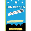 Fun riddles for kids riddles & Brain Teasers for Kids Age 5-12: Funny riddles for smart kids with answers, Riddles and brain teasers For clever Kids,