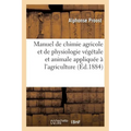 Manuel de Chimie Agricole Et de Physiologie Végétale Et Animale Appliquée À l'Agriculture