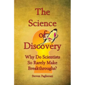 The Science of Discovery (Why do scientists so rarely make breakthroughs)
