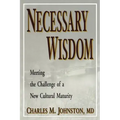 Necessary Wisdom: Meeting the Challenge of A New Cultural Matruity