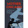 Mother Chicago: Truant Dreams and Specters Over the Gilded Age