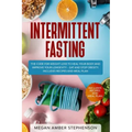 Intermittent Fasting: The Code of Weight Loss to Heal Your Body and Improve Your Longevity - Eat and Stop Obesity. Includes Recipes and Meal Plan.