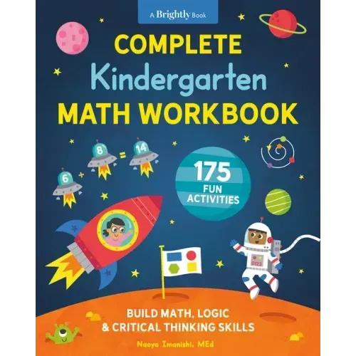 Complete Kindergarten Math Workbook: 175 Fun Activities to Build Math, Logic, and Critical Thinking Skills