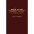 Double Jeopardy: A Reference Guide to the United States Constitution