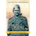 Death Before Dishonor: Memoirs of a WWII Ambulance Driver