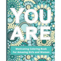 You Are: Motivating Coloring Book For Amazing Girls And Women - Self Esteem Boosting Workbook - Green And Blue