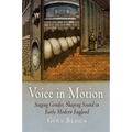 Voice in Motion: Staging Gender, Shaping Sound in Early Modern England